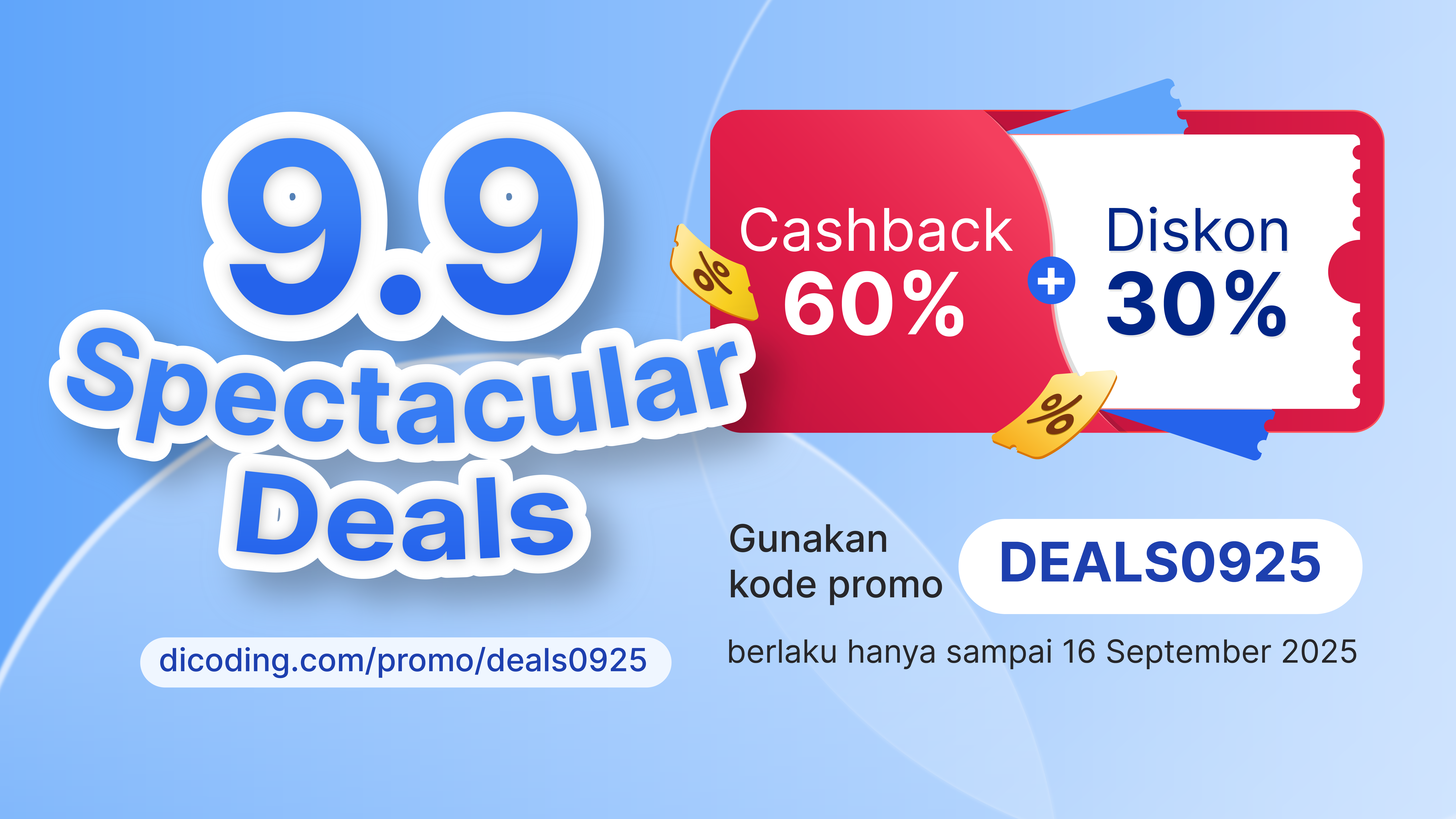 9.9 Spectacular Deals! Cashback 60% + Diskon 30%