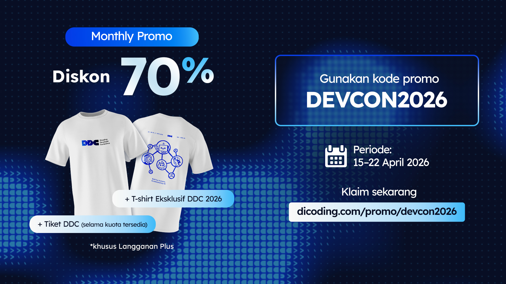 Diskon 70% + T-shirt Eksklusif DDC 2026 + Tiket DDC (selama kuota tersedia)