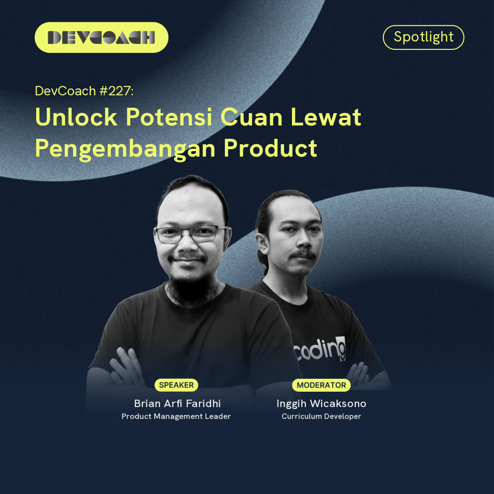 DevCoach 227: Spotlight | Unlock Potensi Cuan Lewat Pengembangan Product