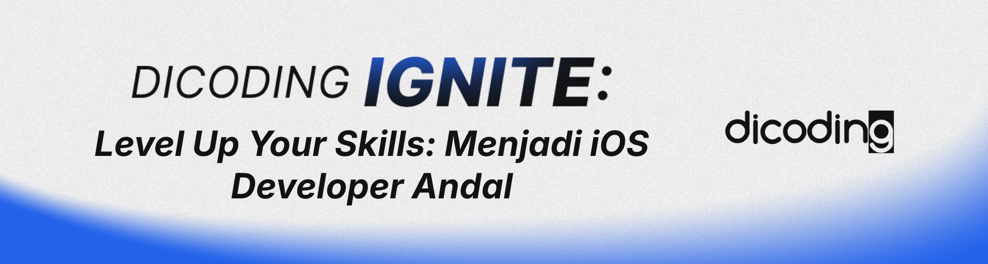 Dicoding Ignite #3 - Level Up Your Skills: Menjadi iOS Developer Andal ...