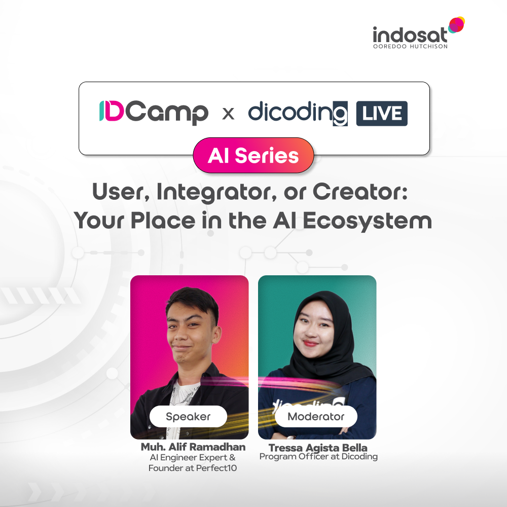 IDCamp x Dicoding Live #1 - User, Integrator, or Creator: Your Place in the AI Ecosystem