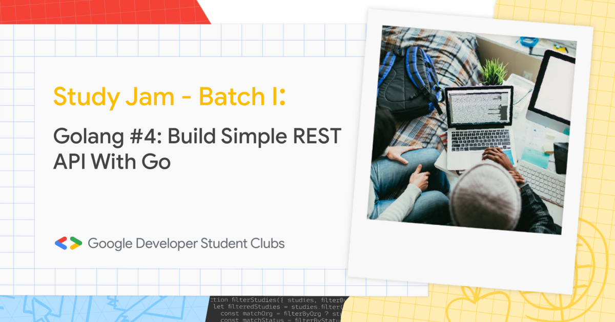 Study Jam - Batch 1 Golang #4: Build Simple REST API With Go - Dicoding ...